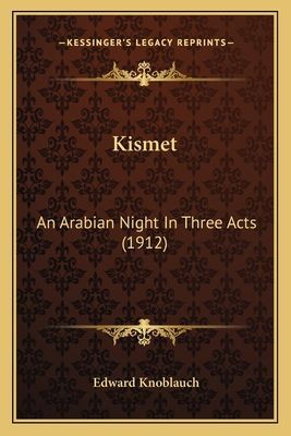 Kismet: An Arabian Night in Three Acts (1912)