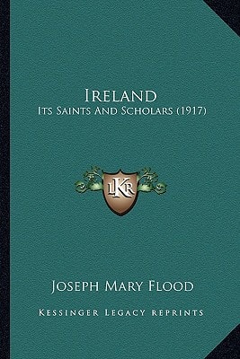 Ireland: Its Saints And Scholars (1917)