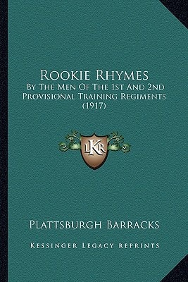 Rookie Rhymes: By The Men Of The 1st And 2nd Provisional Training Regiments (1917)