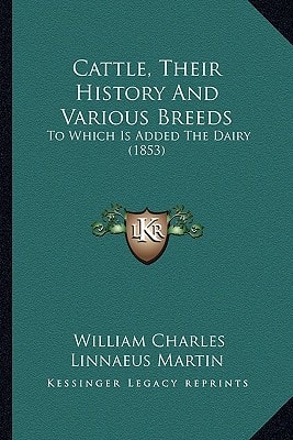 Cattle, Their History And Various Breeds: To Which Is Added The Dairy (1853)