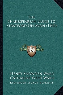 The Shakespearean Guide To Stratford On Avon (1900)