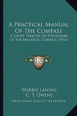 A Practical Manual Of The Compass: A Short Treatise On The Errors Of The Magnetic Compass (1916)