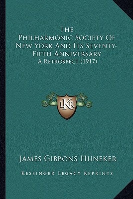 The Philharmonic Society Of New York And Its Seventy-Fifth Anniversary: A Retrospect (1917)