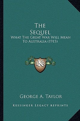 The Sequel: What The Great War Will Mean To Australia (1915)