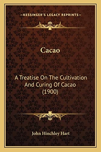 Cacao: A Treatise On The Cultivation And Curing Of Cacao (1900)