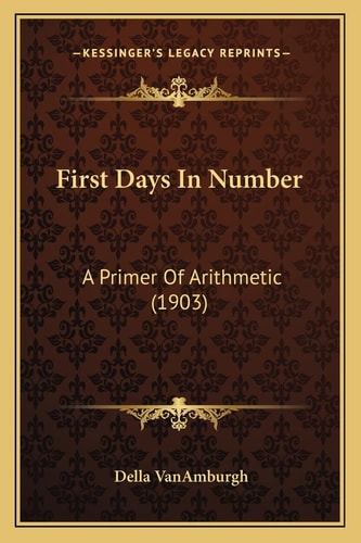 First Days In Number: A Primer Of Arithmetic (1903)
