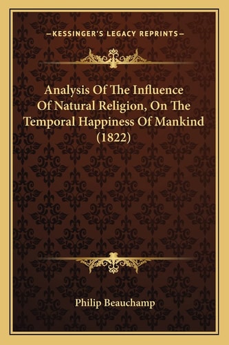 Analysis Of The Influence Of Natural Religion, On The Temporal Happiness Of Mankind (1822)