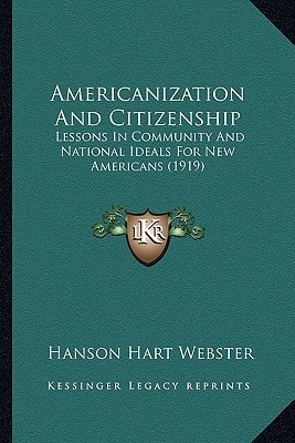 Americanization And Citizenship: Lessons In Community And National Ideals For New Americans (1919)