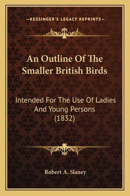 An Outline of the Smaller British Birds: Intended for the Use of Ladies and Young Persons (1832)