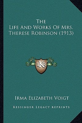 The Life And Works Of Mrs. Therese Robinson (1913)