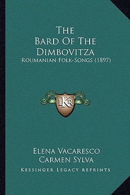 The Bard Of The Dimbovitza: Roumanian Folk-Songs (1897)
