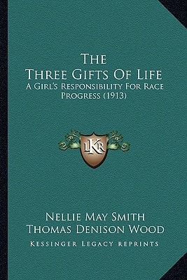 The Three Gifts Of Life: A Girl's Responsibility For Race Progress (1913)