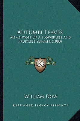 Autumn Leaves: Mementoes Of A Flowerless And Fruitless Summer (1880)