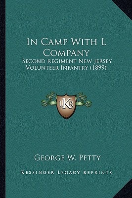 In Camp With L Company: Second Regiment New Jersey Volunteer Infantry (1899)