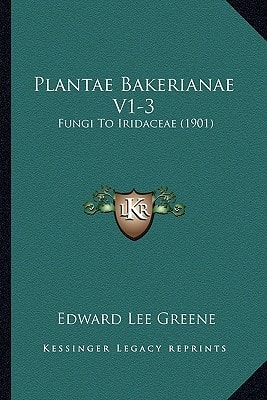 Plantae Bakerianae V1-3: Fungi To Iridaceae (1901)