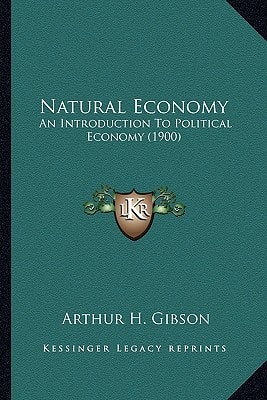 Natural Economy: An Introduction To Political Economy (1900)