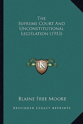 The Supreme Court And Unconstitutional Legislation (1913)