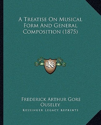 A Treatise On Musical Form And General Composition (1875)