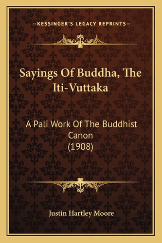 Sayings Of Buddha, The Iti-Vuttaka: A Pali Work Of The Buddhist Canon (1908)