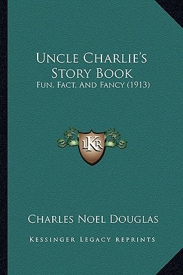 Uncle Charlie's Story Book: Fun, Fact, And Fancy (1913)