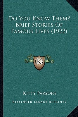 Do You Know Them? Brief Stories Of Famous Lives (1922)