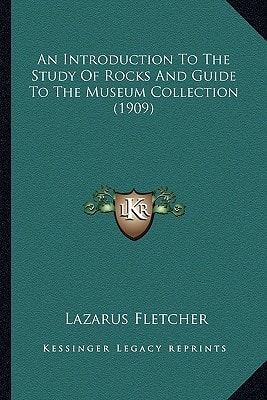An Introduction To The Study Of Rocks And Guide To The Museum Collection (1909)