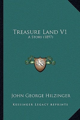 Treasure Land V1: A Story (1897)