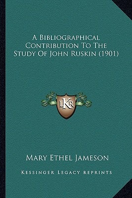 A Bibliographical Contribution To The Study Of John Ruskin (1901)