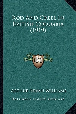 Rod And Creel In British Columbia (1919)