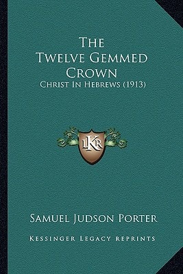 The Twelve Gemmed Crown: Christ In Hebrews (1913)