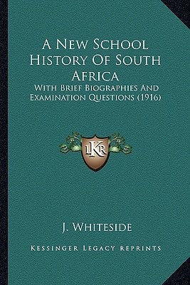 A New School History Of South Africa: With Brief Biographies And Examination Questions (1916)