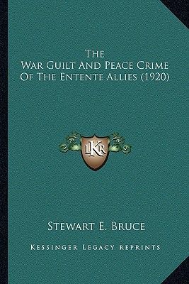 The War Guilt and Peace Crime of the Entente Allies (1920)