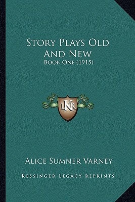 Story Plays Old And New: Book One (1915)