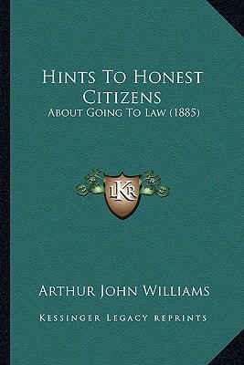 Hints To Honest Citizens: About Going To Law (1885)