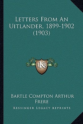 Letters From An Uitlander, 1899-1902 (1903)