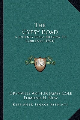 The Gypsy Road: A Journey From Krakow To Coblentz (1894)