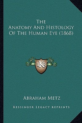 The Anatomy And Histology Of The Human Eye (1868)