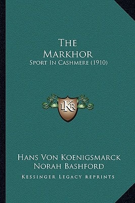The Markhor: Sport In Cashmere (1910)