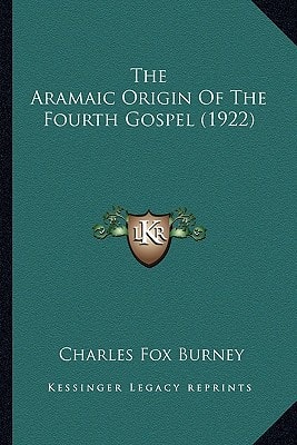 The Aramaic Origin Of The Fourth Gospel (1922)