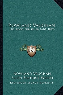 Rowland Vaughan: His Book, Published 1610 (1897)