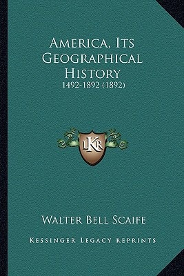 America, Its Geographical History: 1492-1892 (1892)