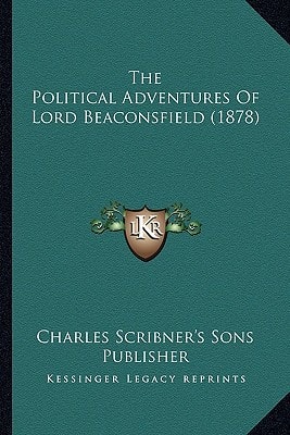 The Political Adventures Of Lord Beaconsfield (1878)