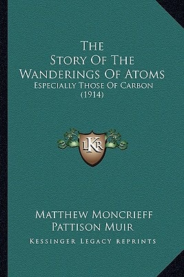 The Story Of The Wanderings Of Atoms: Especially Those Of Carbon (1914)