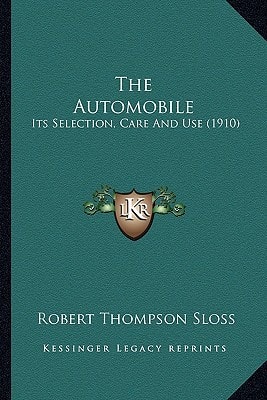 The Automobile: Its Selection, Care And Use (1910)