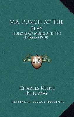 Mr. Punch At The Play: Humors Of Music And The Drama (1910)