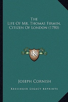 The Life Of Mr. Thomas Firmin, Citizen Of London (1780)