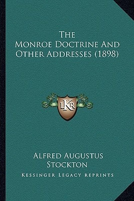 The Monroe Doctrine And Other Addresses (1898)
