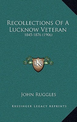 Recollections Of A Lucknow Veteran: 1845-1876 (1906)