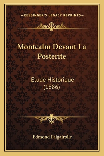 Montcalm Devant La Posterite: Etude Historique (1886)