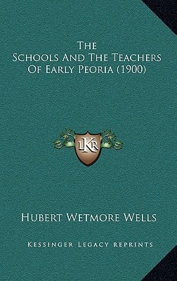The Schools And The Teachers Of Early Peoria (1900)